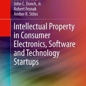Intellectual Property in Consumer Electronics, Software and Technology Startups