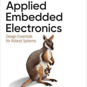 Applied Embedded Electronics: Design Essentials for Robust Systems